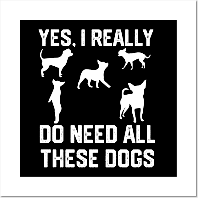 Chihuahua  yes, i really do need all these dogs Wall Art by spantshirt